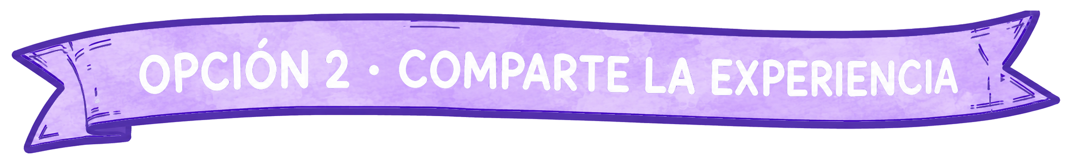 Opción 2 · Comparte la experiencia
